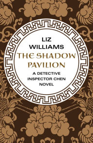 Title: The Shadow Pavilion (Detective Inspector Chen Series #4), Author: Liz Williams