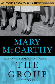 Title: The Group: A Novel, Author: Mary McCarthy