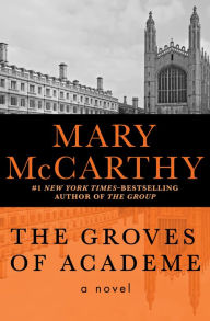 Title: The Groves of Academe: A Novel, Author: Mary McCarthy