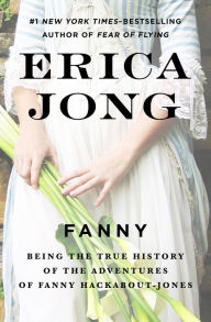 Title: Fanny: Being the True History of the Adventures of Fanny Hackabout-Jones, Author: Erica Jong