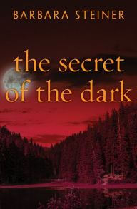 Title: The Secret of the Dark, Author: Barbara Steiner