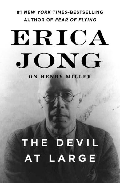 The Devil at Large: Erica Jong on Henry Miller