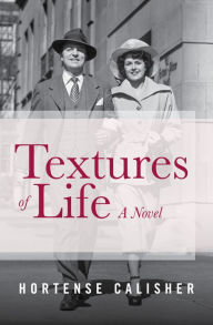 Title: Textures of Life: A Novel, Author: Hortense Calisher