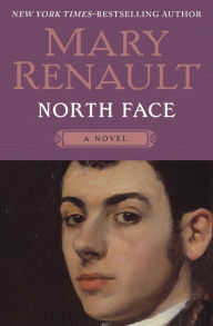 Title: North Face: A Novel, Author: Mary Renault