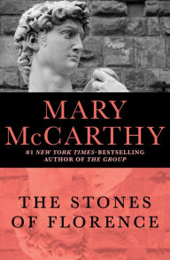 Title: The Stones of Florence, Author: Mary McCarthy