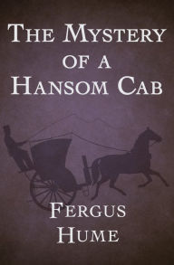 Title: The Mystery of a Hansom Cab, Author: Fergus Hume