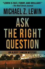 Title: Ask the Right Question, Author: Michael Z. Lewin