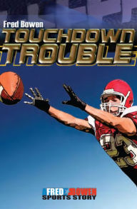 Title: Touchdown Trouble, Author: Fred Bowen