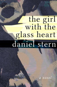 Title: The Girl with the Glass Heart: A Novel, Author: Daniel Stern