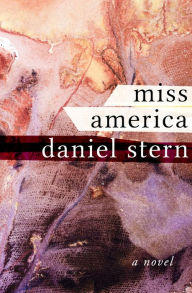 Title: Miss America: A Novel, Author: Daniel Stern