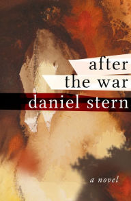 Title: After the War: A Novel, Author: Daniel Stern