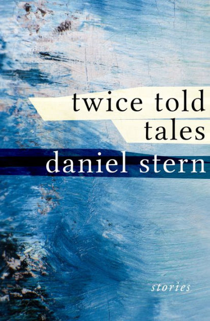 Twice Told Tales: Stories by Daniel Stern | eBook | Barnes & Noble®