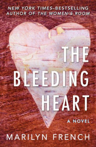 Title: The Bleeding Heart: A Novel, Author: Marilyn French