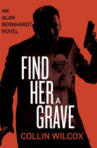 Title: Find Her a Grave, Author: Collin Wilcox