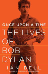 Title: Once Upon a Time: The Lives of Bob Dylan, Author: Ian Bell