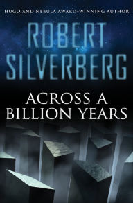 Title: Across a Billion Years, Author: Robert Silverberg