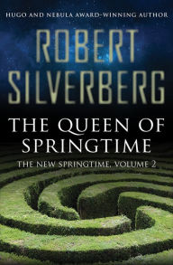 Title: The Queen of Springtime, Author: Robert Silverberg