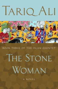 Title: The Stone Woman: A Novel, Author: Tariq Ali