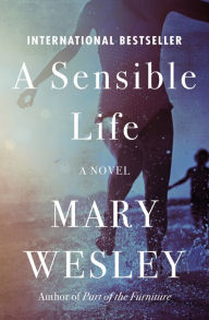 Title: A Sensible Life: A Novel, Author: Mary Wesley