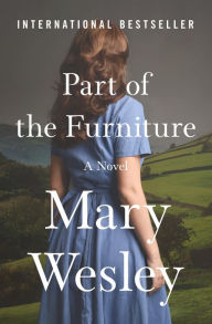 Title: Part of the Furniture: A Novel, Author: Mary Wesley