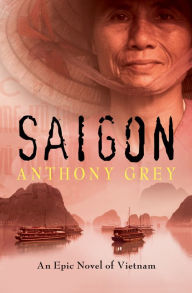 Title: Saigon: An Epic Novel of Vietnam, Author: Anthony Grey