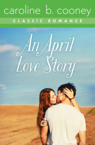 Title: An April Love Story: A Cooney Classic Romance, Author: Caroline B. Cooney