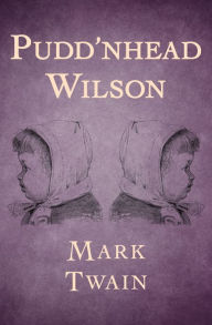 Title: Pudd'nhead Wilson, Author: Mark Twain