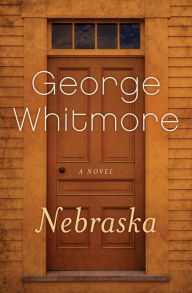 Title: Nebraska: A Novel, Author: George Whitmore
