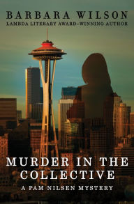 Title: Murder in the Collective, Author: Barbara Wilson