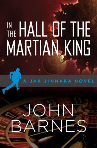 Title: In the Hall of the Martian King, Author: John Barnes
