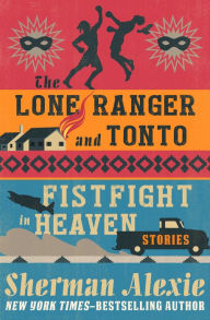 Title: The Lone Ranger and Tonto Fistfight in Heaven, Author: Sherman Alexie