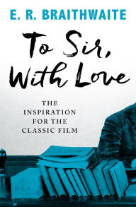 Title: To Sir, with Love, Author: E. R. Braithwaite