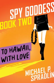 Title: To Hawaii, with Love, Author: Michael P. Spradlin