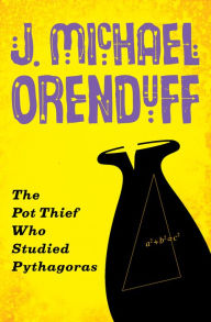 Title: The Pot Thief Who Studied Pythagoras (Pot Thief Series #1), Author: J. Michael Orenduff