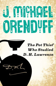 Title: The Pot Thief Who Studied D. H. Lawrence (Pot Thief Series #5), Author: J. Michael Orenduff