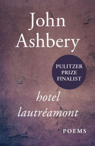 Title: Hotel Lautréamont, Author: John Ashbery