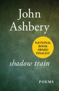 Title: Shadow Train, Author: John Ashbery