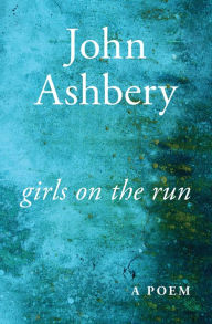 Title: Girls on the Run, Author: John Ashbery