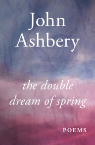 Title: The Double Dream of Spring, Author: John Ashbery