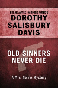 Title: Old Sinners Never Die, Author: Dorothy Salisbury Davis
