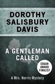 Title: A Gentleman Called (Mrs. Norris Series #2), Author: Dorothy Salisbury Davis