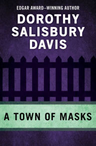 Title: A Town of Masks, Author: Dorothy Salisbury Davis