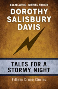 Title: Tales for a Stormy Night: Fifteen Crime Stories, Author: Dorothy Salisbury Davis