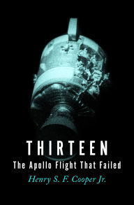 Title: Thirteen: The Apollo Flight That Failed, Author: Henry S. F. Cooper