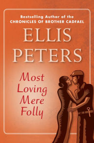 Title: Most Loving Mere Folly, Author: Ellis Peters