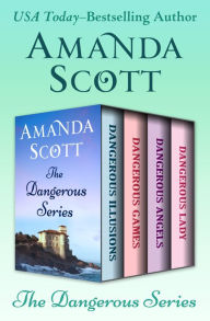 Title: The Dangerous Series: Dangerous Illusions, Dangerous Games, Dangerous Angels, and Dangerous Lady, Author: Amanda Scott