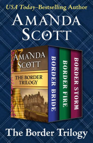 Title: The Border Trilogy: Border Bride, Border Fire, and Border Storm, Author: Amanda Scott