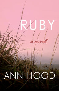 Title: Ruby: A Novel, Author: Ann Hood