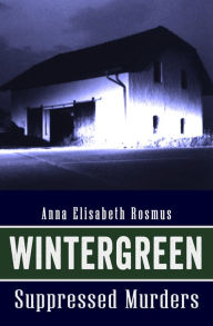 Title: Wintergreen: Suppressed Murders, Author: Anna Elisabeth Rosmus