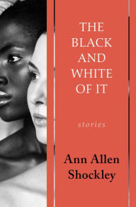 Title: The Black and White of It: Stories, Author: Ann Allen Shockley